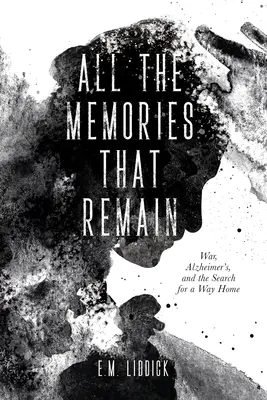 All die Erinnerungen, die bleiben: Krieg, Alzheimer und die Suche nach einem Weg nach Hause - All the Memories That Remain: War, Alzheimer's, and the Search for a Way Home