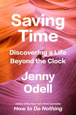 Zeit sparen: Ein Leben jenseits der Uhr entdecken - Saving Time: Discovering a Life Beyond the Clock