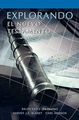 EXPLORANDO EL NUEVO TESTAMENTO (Spanisch: Die Erforschung des Neuen Testaments) - EXPLORANDO EL NUEVO TESTAMENTO (Spanish: Exploring the New Testament)