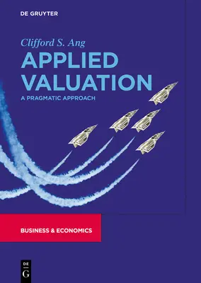 Angewandte Bewertung: Eine pragmatische Herangehensweise - Applied Valuation: A Pragmatic Approach