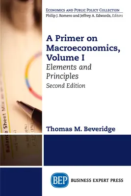 Eine Einführung in die Makroökonomie, Zweite Auflage, Band I: Elemente und Prinzipien - A Primer on Macroeconomics, Second Edition, Volume I: Elements and Principles
