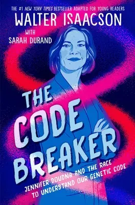 Der Code-Brecher - Ausgabe für junge Leser: Jennifer Doudna und der Wettlauf um das Verständnis unseres genetischen Codes - The Code Breaker -- Young Readers Edition: Jennifer Doudna and the Race to Understand Our Genetic Code