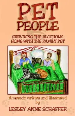 Haustier-Menschen: Das alkoholkranke Heim mit dem Haustier der Familie überleben - Pet People: Surviving The Alcoholic Home With The Family Pet