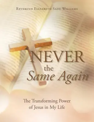 Nie wieder das Gleiche: Die verwandelnde Kraft von Jesus in meinem Leben - Never the Same Again: The Transforming Power of Jesus in My Life