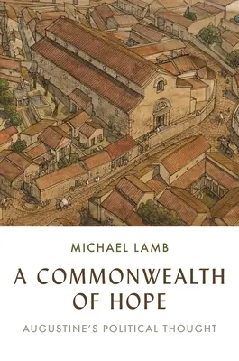 Ein Commonwealth der Hoffnung: Augustinus' politisches Denken - A Commonwealth of Hope: Augustine's Political Thought