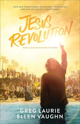 Jesus Revolution: Wie Gott eine unwahrscheinliche Generation verwandelte und wie er es heute wieder tun kann - Jesus Revolution: How God Transformed an Unlikely Generation and How He Can Do It Again Today