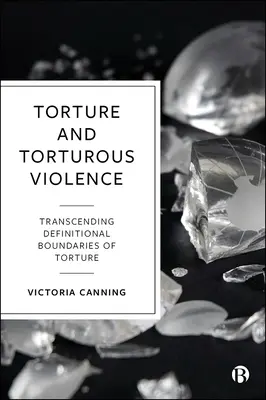 Folter und folternde Gewalt: Definitionen von Folter überschreiten - Torture and Torturous Violence: Transcending Definitions of Torture