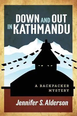 Niedergeschlagen in Kathmandu: Ein Backpacker-Krimi - Down and Out in Kathmandu: A Backpacker Mystery