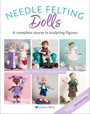 Nadelfilz-Puppen: Ein kompletter Kurs über das Gestalten von Figuren - Needle Felting Dolls: A Complete Course in Sculpting Figures