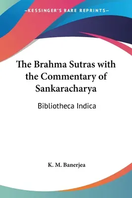 Die Brahma Sutras mit dem Kommentar von Sankaracharya: Bibliotheca Indica - The Brahma Sutras with the Commentary of Sankaracharya: Bibliotheca Indica
