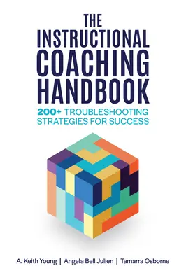 Das Handbuch für Lehrcoaching: 200+ Problemlösungsstrategien für den Erfolg - The Instructional Coaching Handbook: 200+ Troubleshooting Strategies for Success