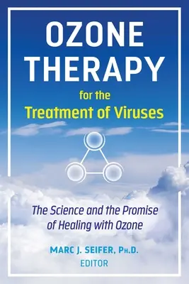 Ozontherapie zur Behandlung von Viren: Die Wissenschaft und das Versprechen der Heilung mit Ozon - Ozone Therapy for the Treatment of Viruses: The Science and the Promise of Healing with Ozone