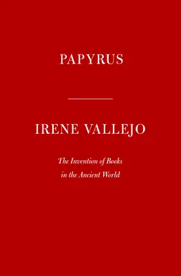 Papyrus: Die Erfindung des Buches in der Antike / The Invention of Books in the Ancient World - Papyrus: The Invention of Books in the Ancient World