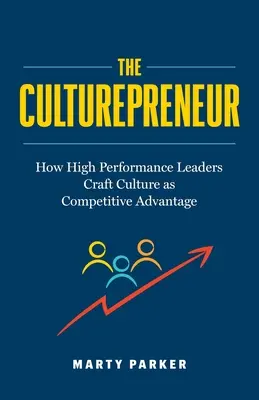 Der Culturepreneur: Wie Führungskräfte mit hoher Leistung Kultur als Wettbewerbsvorteil gestalten﻿ - The Culturepreneur: How High Performance Leaders Craft Culture as Competitive Advantage﻿