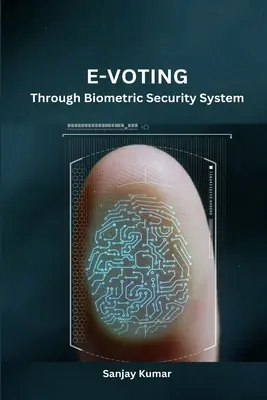 E-Voting durch biometrisches Sicherheitssystem - E-Voting Through Biometric Security System