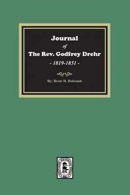 Tagebuch des Rev. Godfrey Drehr, 1819-1851 - Journal of The Rev. Godfrey Drehr, 1819-1851