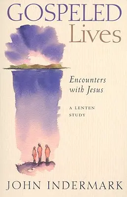 Vom Evangelium geprägte Leben: Begegnungen mit Jesus - Gospeled Lives: Encounters with Jesus