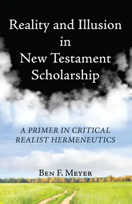 Realität und Illusion in der neutestamentlichen Wissenschaft - Reality and Illusion in New Testament Scholarship