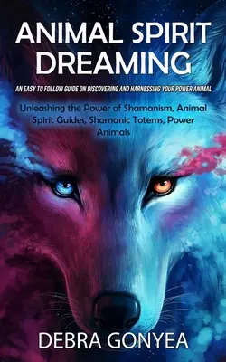 Animal Spirit Guides: Ein leicht zu befolgender Leitfaden zur Entdeckung und Nutzung Ihres Krafttieres (Entfesselung der Kraft des Schamanismus, Animal Spi - Animal Spirit Guides: An Easy to Follow Guide on Discovering and Harnessing Your Power Animal (Unleashing the Power of Shamanism, Animal Spi