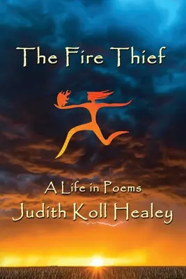 Der Feuerdieb: Ein Leben in Gedichten - The Fire Thief: A Life in Poems