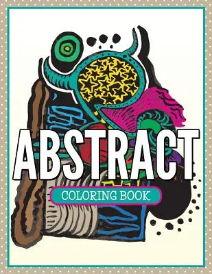Abstraktes Malbuch - Abstract Coloring Book
