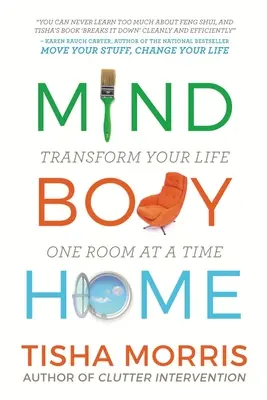 Mind Body Home: Verwandeln Sie Ihr Leben - ein Raum nach dem anderen - Mind Body Home: Transform Your Life One Room at a Tiime