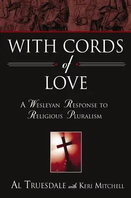 Mit Schnüren der Liebe: Eine wesleyanische Antwort auf den religiösen Pluralismus - With Cords of Love: A Wesleyan Response to Religious Pluralism