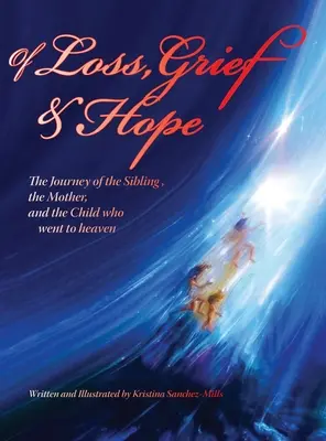 Von Verlust, Trauer und Hoffnung: Die Reise des Geschwisters, der Mutter und des Kindes, das in den Himmel kam - Of Loss, Grief and Hope: The Journey of the Sibling, the Mother and the Child who went to heaven