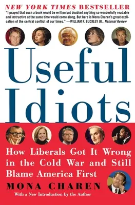 Nützliche Idioten: Wie Liberale sich im Kalten Krieg geirrt haben und immer noch Amerika die Schuld geben - Useful Idiots: How Liberals Got It Wrong in the Cold War and Still Blame America First