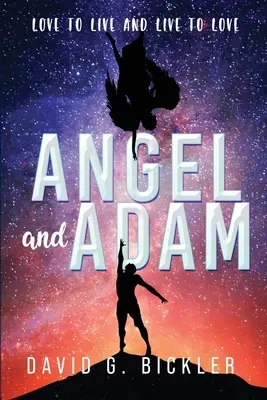 Engel und Adam: Lieben um zu leben und leben um zu lieben: - Angel and Adam: Love to Live and Live to Love: