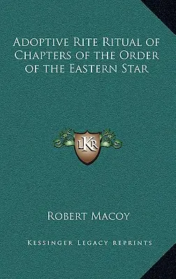 Ritual des Adoptivritus von Kapiteln des Oststernordens - Adoptive Rite Ritual of Chapters of the Order of the Eastern Star