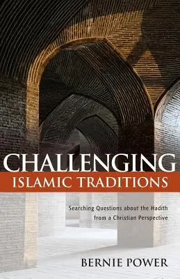 Islamische Traditionen herausfordern: Fragen zu den Hadithen aus christlicher Sicht - Challenging Islamic Traditions: Searching Questions about the Hadith from a Christian Perspective