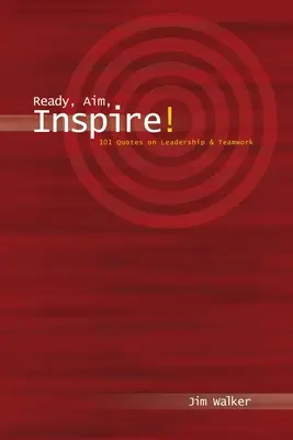Bereit, Ziel, Inspirieren!: 101 Zitate über Führung - Ready, Aim, Inspire!: 101 Quotes on Leadership