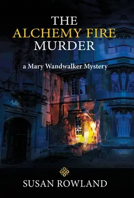 Der Alchemie-Feuermord: ein Mary Wandwalker-Rätsel - The Alchemy Fire Murder: a Mary Wandwalker Mystery
