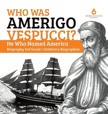 Wer war Amerigo Vespucci? Er, der Amerika den Namen gab Biografie 3. Klasse Kinderbiografien - Who Was Amerigo Vespucci? He Who Named America Biography 3rd Grade Children's Biographies