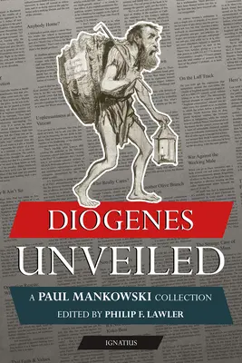 Diogenes entlarvt: Eine Sammlung von Paul Mankowski, S.J. - Diogenes Unveiled: A Paul Mankowski, S.J., Collection