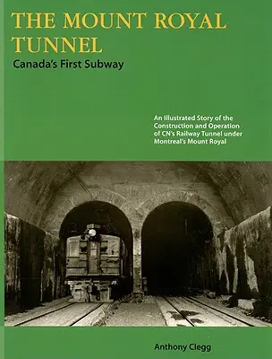 Der Mount Royal Tunnel: Kanadas erste Untergrundbahn - The Mount Royal Tunnel: Canada's First Subway