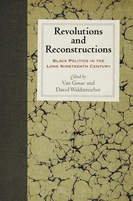 Revolutionen und Rekonstruktionen: Schwarze Politik im langen neunzehnten Jahrhundert - Revolutions and Reconstructions: Black Politics in the Long Nineteenth Century