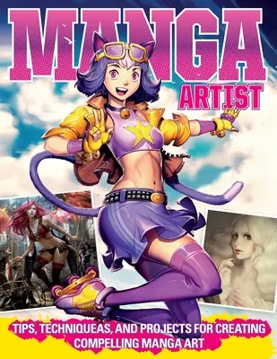 Manga-Kunst mit den Profis meistern: Tipps, Techniken und Projekte zur Erstellung überzeugender Manga-Kunst - Mastering Manga Art with the Pros: Tips, Techniques, and Projects for Creating Compelling Manga Art