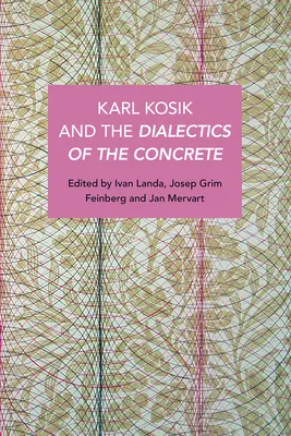 Karel Kosk und die Dialektik des Konkreten - Karel Kosk and the Dialectics of the Concrete