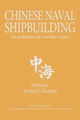 Chinesischer Marineschiffbau: Ein ehrgeiziger und unsicherer Kurs - Chinese Naval Shipbuilding: An Ambitious and Uncertain Course