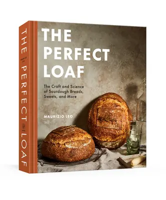 Der perfekte Laib: Das Handwerk und die Wissenschaft der Sauerteigbrote, Süßigkeiten und mehr: Ein Backbuch - The Perfect Loaf: The Craft and Science of Sourdough Breads, Sweets, and More: A Baking Book