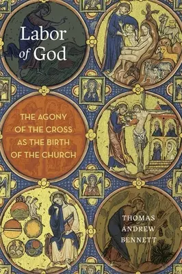 Die Arbeit Gottes: Die Agonie des Kreuzes als Geburt der Kirche - Labor of God: The Agony of the Cross as the Birth of the Church