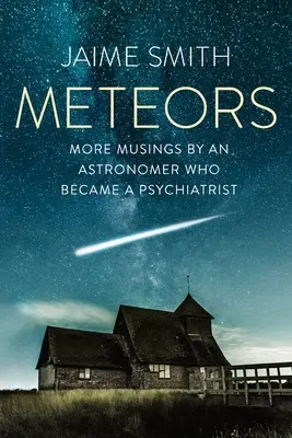 Meteore: Weitere Betrachtungen eines Astronomen, der Psychiater wurde - Meteors: More Musings By An Astronomer Who Became A Psychiatrist