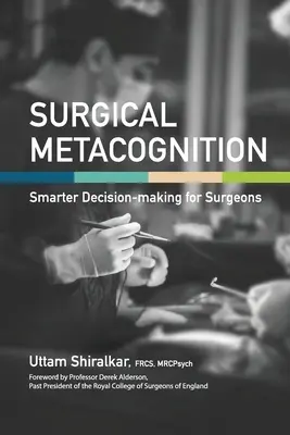 Chirurgische Metakognition: Intelligentere Entscheidungsfindung für Chirurgen - Surgical Metacognition: Smarter Decision-making for Surgeons