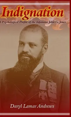 Empörung: Ein psychologisches Profil des berüchtigten John G. Jones - Indignation: A Psychological Profile of the Infamous John G. Jones