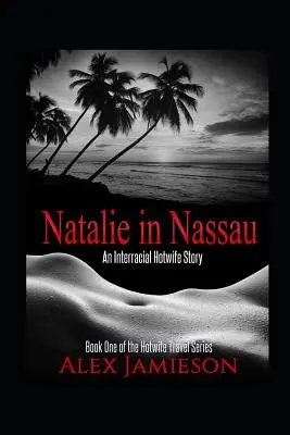 Natalie in Nassau: Eine interrassische Hotwife-Geschichte - Natalie in Nassau: An Interracial Hotwife Story