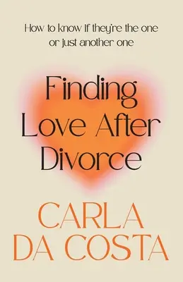 Nach der Scheidung die Liebe finden: Wie man weiß, ob sie die Richtige oder nur eine andere ist - Finding Love After Divorce: How to know if they're the one or just another one