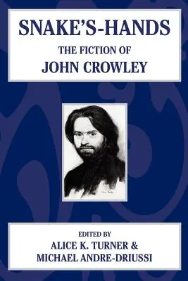 Snake's Hands: Die Erzählungen von John Crowley - Snake's Hands: The Fiction of John Crowley