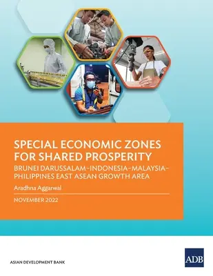 Sonderwirtschaftszonen für geteilten Wohlstand: Brunei Darussalam-Indonesien-Malaysia-Philippinen Östlicher ASEAN-Wachstumsraum - Special Economic Zones for Shared Prosperity: Brunei Darussalam-Indonesia-Malaysia-Philippines East ASEAN Growth Area